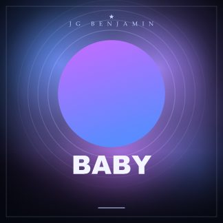 Baby (Prod. JG Benjamin)