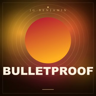 Bulletproof (Prod. JG Benjamin)