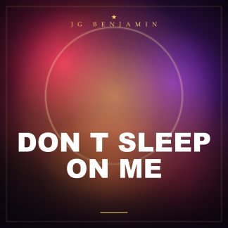 Don t Sleep On Me (Prod. JG Benjamin)