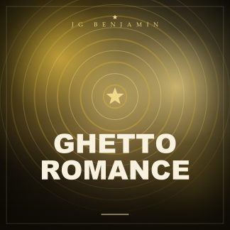 Ghetto Romance (Prod. JG Benjamin)