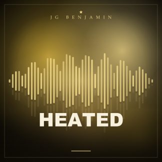 Heated (Prod. JG Benjamin)