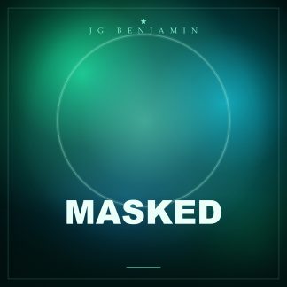 Masked (Prod. JG Benjamin)