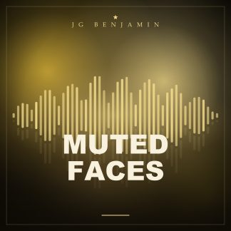 Muted Faces (Prod. JG Benjamin)