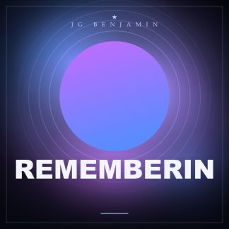 Rememberin (Prod. JG Benjamin)