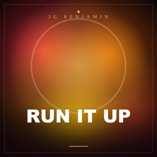 Run It Up (Prod. JG Benjamin)