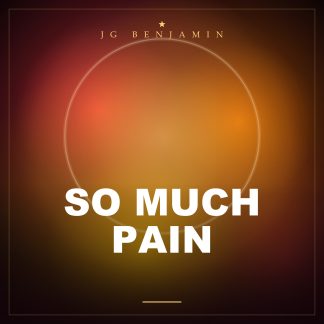 So Much Pain (Prod. JG Benjamin)