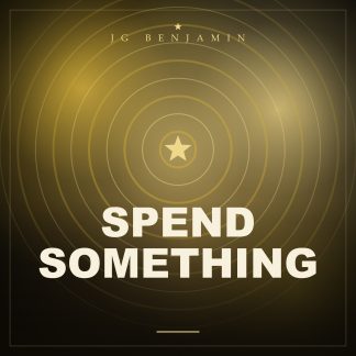 Spend Something (Prod. JG Benjamin)