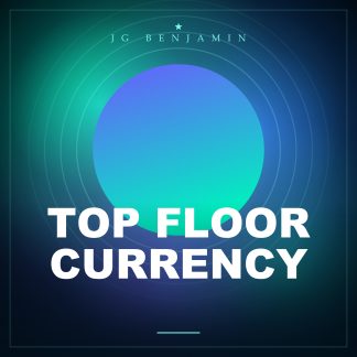 Top Floor Currency (Prod. JG Benjamin)