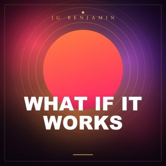 What if it works (Prod. JG Benjamin)